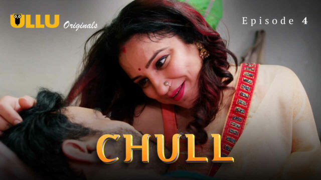 Chull Part 2 2023 EP04 Ullu Hindi Web Series