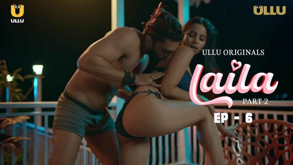 Laila Part 2 2024 EP06 Ullu Sex Web Series