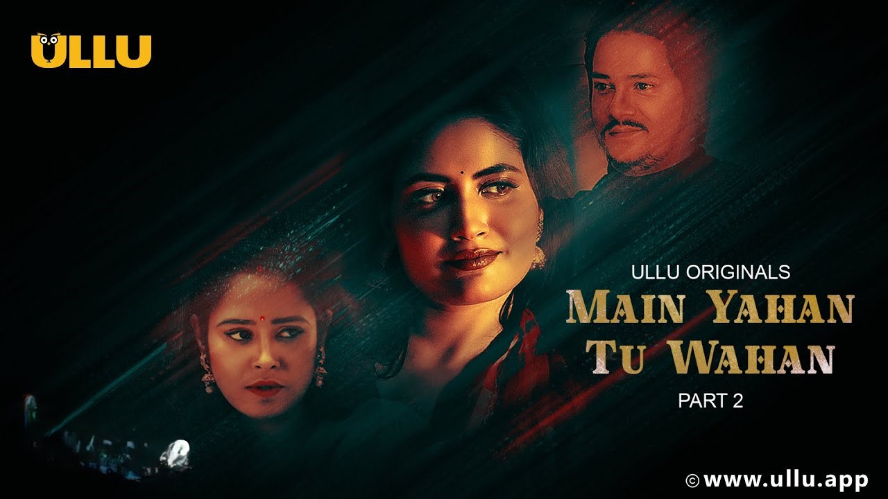 Main Yahan Tu Wahan Part 2 2023 Ullu Web Series