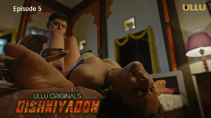 Dishkiyaoon Part 2 2024 EP05 Ullu Web Series
