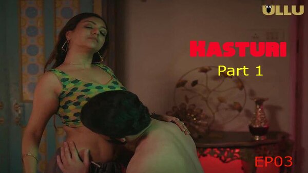 Kasturi Part 1 2024 EP03 Ullu Web Series