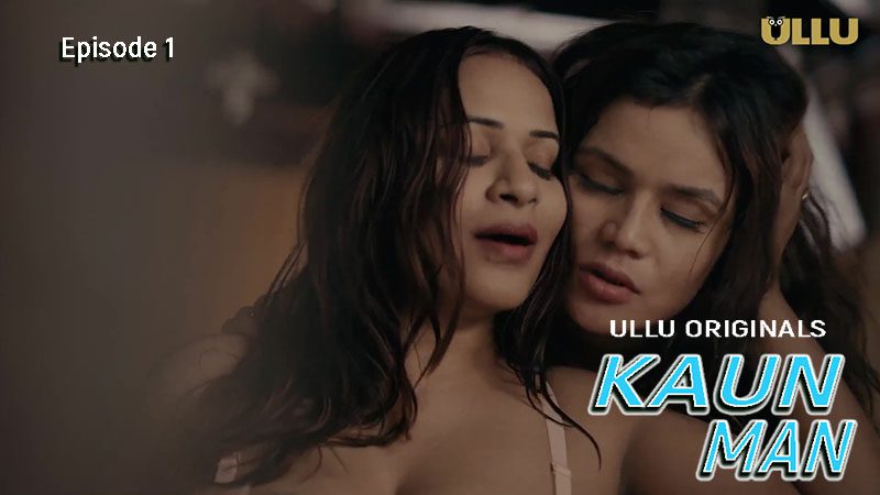 Kaun Man Part 1 2024 EP01 Ullu Web Series