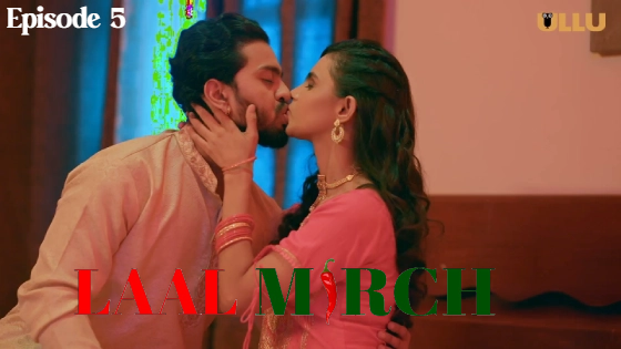 Laal Mirch Part 1 2024 EP05 Ullu Web Series