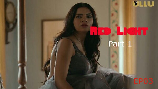 Red Light Part 1 2024 EP03 Ullu Web Series