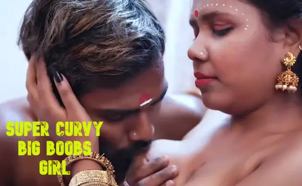 Super Curvy Big Boobs Girl 2026 Hindi Short Film