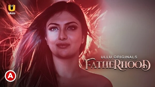 Fatherhood 2021 Ullu Hindi Web Series
